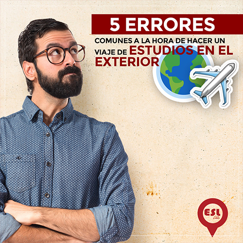 5 errores comunes a la hora de hacer un viaje de estudios en el exterior